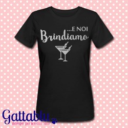 T-shirt donna "E noi brindiamo!", idea regalo Addio al Nubilato