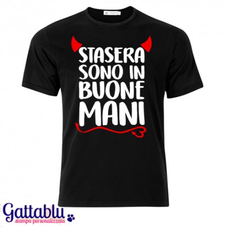 T-shirt uomo "Stasera sono in buone mani" addio al celibato