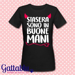 T-shirt donna "Stasera sono in buone mani!", idea regalo Addio al Nubilato