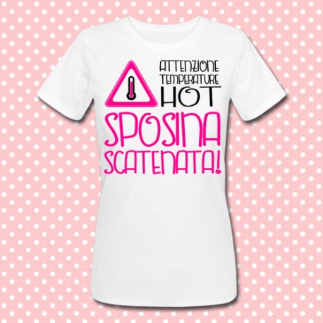 T-shirt donna "Sposina scatenata, temperature hot" addio al nubilato