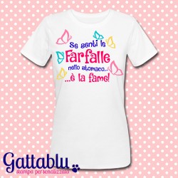 T-shirt donna "Se senti le farfalle nello stomaco... è la fame!"