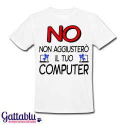 T-shirt uomo "NO, non aggiusterò il tuo computer", idea regalo divertente tecnico informatico