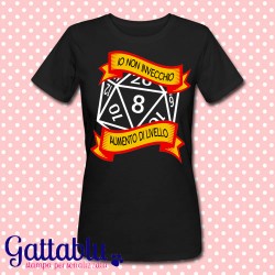 T-shirt donna "Io non invecchio, aumento di livello" gamer giochi di ruolo