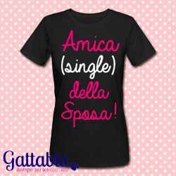 T-shirt donna "Amica (single) della sposa" Addio al Nubilato PERSONALIZZABILE!