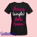 T-shirt donna "Amica (single) della sposa" Addio al Nubilato PERSONALIZZABILE!