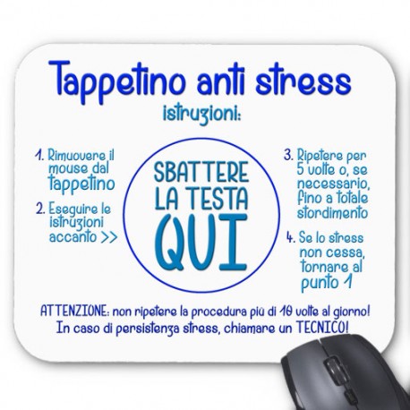 Tappetino mouse con stampa "Anti Stress: sbattere la testa qui"