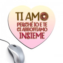 Tappetino mouse con stampa "Ti amo perché io e te ci abboffiamo insieme" ciambella