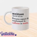 Tazza "Scrittore: persona capace di trasformare la caffeina in storie"