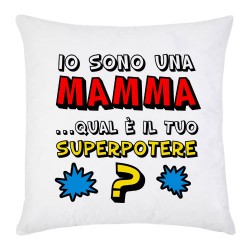Federa per cuscino "Io sono una MAMMA: qual è il tuo superpotere?"