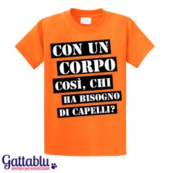 T-shirt uomo "Con un corpo così, chi ha bisogno di capelli?" idea regalo divertente