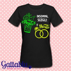 T-shirt donna "Insomma, scegli: mojito o marito", Addio al Nubilato