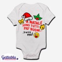 Body / pagliaccetto neonato, bimbo e bimba "A Natale sono tutti più buoni... tranne me!"