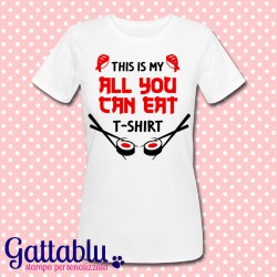 T-shirt donna "This is my All You Can Eat t-shirt" sushi, ristorante giapponese, idea regalo divertente
