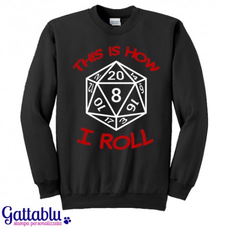 Felpa unisex uomo e donna "This is how I roll" dado d20 gioco di ruolo