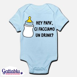 Body / pagliaccetto neonato, azzurro, bimbo, bebè "Hey papà, ci facciamo un drink?" divertente