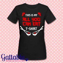 T-shirt donna "This is my All You Can Eat t-shirt" sushi, ristorante giapponese, idea regalo divertente