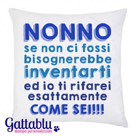 Federa per cuscino Nonno se non ci fossi bisognerebbe inventarti così come sei