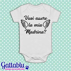 Body pagliaccetto neonato, bimbo e bimba, Vuoi essere la mia madrina? Bianco!