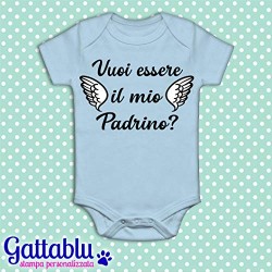 Body pagliaccetto neonato, bimbo e bimba, Vuoi essere il mio Padrino? Azzurro!