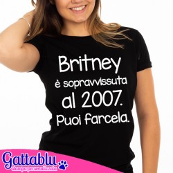 T-shirt donna Britney è sopravvissuta al 2007. Puoi farcela! Divertente, nera!