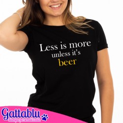 T-shirt donna Less is more (unless it's beer), idea regalo divertente tema birra! Nera!