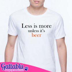 T-shirt uomo Less is More unless it's beer, idea regalo divertente tema birra! Bianca!
