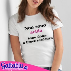 T-shirt donna Non sono acida, sono dolce a breve scadenza! Bianca!