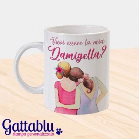 Tazza mug 11 oz Vuoi essere la mia Damigella? Idea regalo per Addio al Nubilato e Matrimonio!