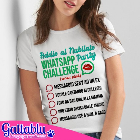 T-shirt donna Addio al Nubilato Whatsapp Challenge online per festa a casa PERSONALIZZABILE con le FRASI che vuoi!