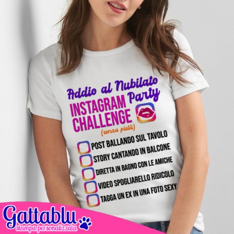 T-shirt donna Addio al Nubilato Instagram Challenge online per festa a casa PERSONALIZZABILE con le FRASI che vuoi!