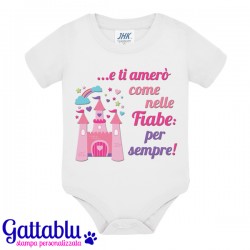 Body pagliaccetto neonato, bimbo e bimba, E ti amerò come nelle fiabe: per sempre! Idea regalo nascita e gravidanza!