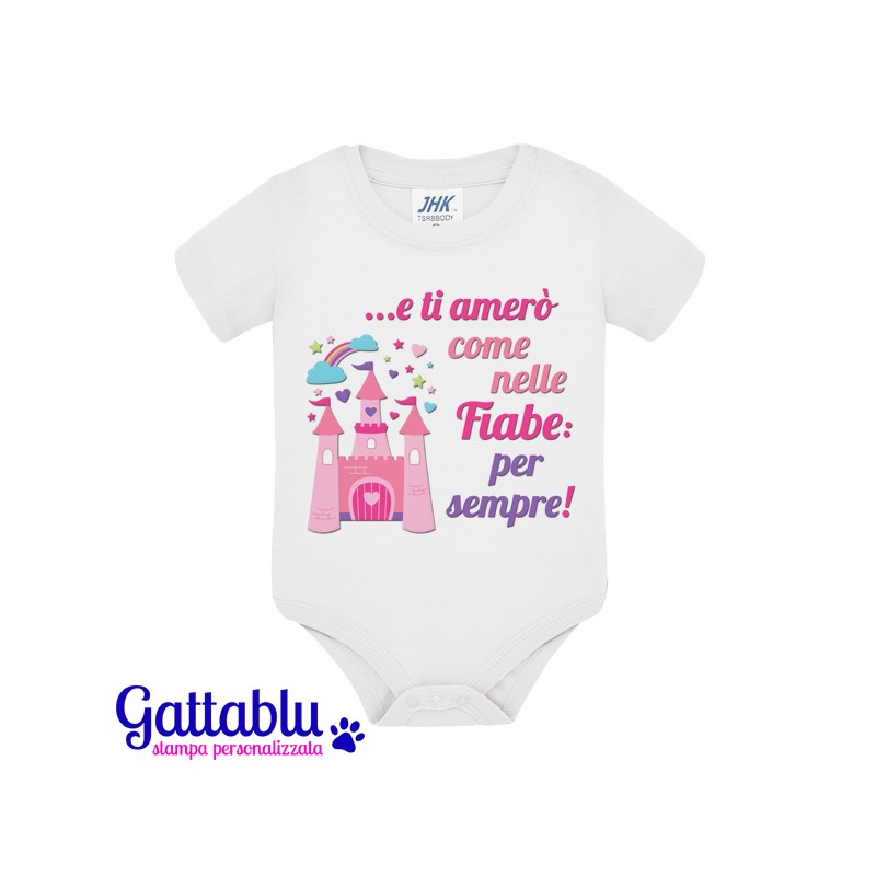 Body pagliaccetto neonato, bimbo e bimba, E ti amerò come nelle fiabe: per  sempre! Idea regalo