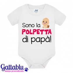 Body pagliaccetto neonata, bimba, Sono la polpetta di papà!