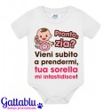 Body pagliaccetto neonata, bimba, Pronto zia? Vieni subito a prendermi, tua sorella mi infastidisce!