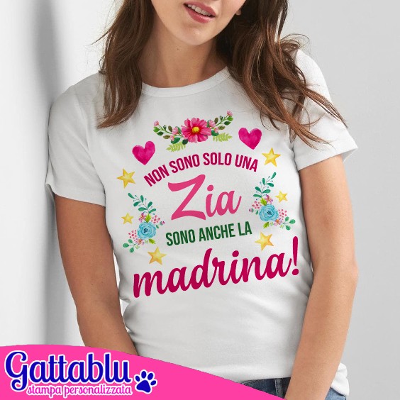 T-shirt donna Non sono solo una zia, sono anche la Madrina! Idea regalo  sorpresa per Battesimo bimbo o bimba!