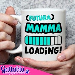 Tazza mug 11 oz Futura Mamma Loading, idea regalo divertente per gravidanza! Scritte color tiffanie!