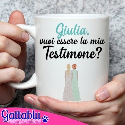 Tazza mug 11 oz Vuoi essere la mia Testimone? PERSONALIZZATA CON IL NOME, sposa e testimone donna!