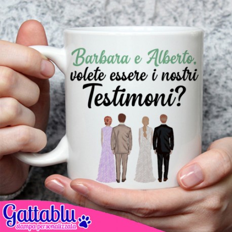 Tazza mug 11 oz Volete essere i nostri Testimoni? PERSONALIZZATA CON I NOMI, sposi e coppia di testimoni!