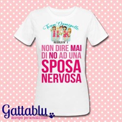 T-shirt donna Team Damigelle - Regola n° 1: non dire mai di no ad una sposa nervosa! Addio al Nubilato!