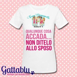 T-shirt donna Team Damigelle - Regola n° 4: qualunque cosa accada non ditelo allo sposo! Addio al Nubilato!