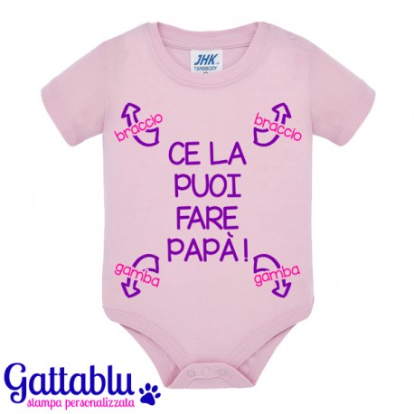 Body neonata bimba Ce la puoi fare papà! Freccia braccio e freccia gamba, divertente idea regalo! Rosa!
