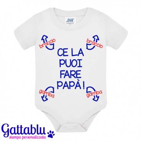 Body neonato bimbo Ce la puoi fare papà! Freccia braccio e freccia gamba, divertente idea regalo! Bianco!