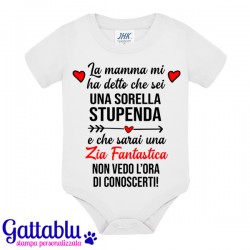 Body pagliaccetto neonato, bimbo e bimba, La Mamma mi ha detto che sei una sorella stupenda e che sarai una Zia fantastica!