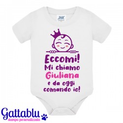 Body pagliaccetto neonata bimba Eccomi! Mi chiamo... e da oggi comando io! PERSONALIZZATO CON IL NOME!