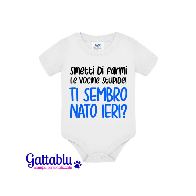 Body bimbo Smetti di farmi le vocine stupide! Ti sembro nato ieri? Idea  regalo divertente!