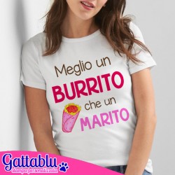 T-shirt donna Meglio un Burrito che un Marito, idea divertente per party Addio al Nubilato!