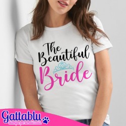 T-shirt donna The beautiful Bride, la bellissima sposa! Idea regalo per festa di Addio al Nubilato!