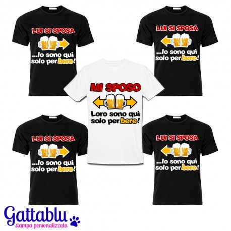 Pacchetto 5 t-shirt Addio al Celibato Mi sposo, loro sono qui solo per bere! Sposo + 4 amici! Bianca + nere!