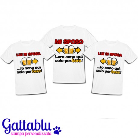 Pacchetto 3 t-shirt Addio al Celibato Mi sposo, loro sono qui solo per bere! Sposo + 4 amici!