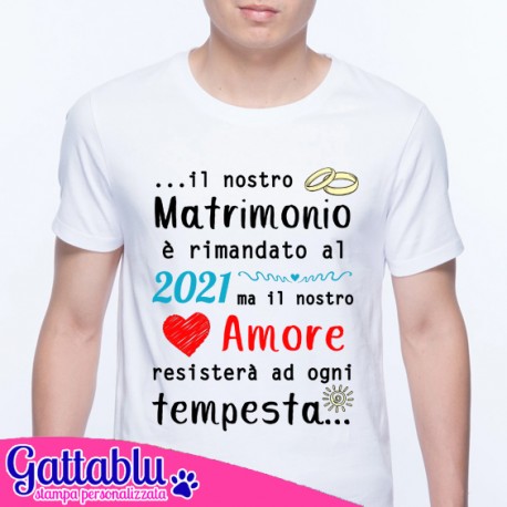 T-shirt uomo Il nostro matrimonio è rimandato al 2021 ma il nostro amore resisterà ad ogni tempesta! PERSONALIZZABILE!